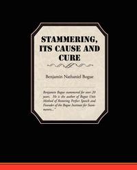Купить Stammering Its Cause and Cure, Benjamin Nathaniel Bogue