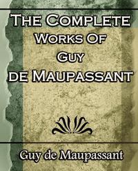 The Complete Works of Guy de Maupassant Guy de Maupassant купить читать скачать онлайн - BookMix.ru