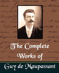 The Complete Works of Guy de Maupassant (New Edition) Guy de Maupassant купить читать скачать онлайн - BookMix.ru