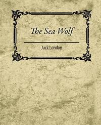 The Sea Wolf - Jack London Jack London купить читать скачать онлайн - BookMix.ru