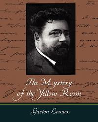 The Mystery of the Yellow Room, LeRoux Gaston LeRoux
