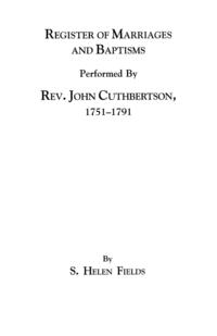 Register of Marriages and Baptisms Performed by REV. John Cuthbertson, Covenanter Minister, 1751-1791 S. Helen Fields купить читать скачать онлайн - BookMix.ru