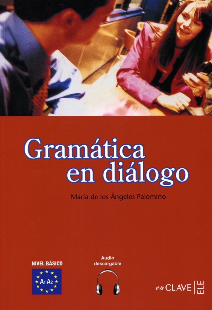 Gramatica en Dialogo: Nivel Basico: A1A2
