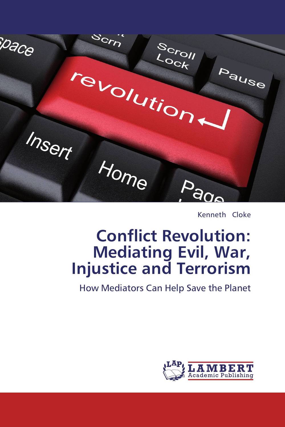 Conflict Revolution: Mediating Evil, War, Injustice and Terrorism