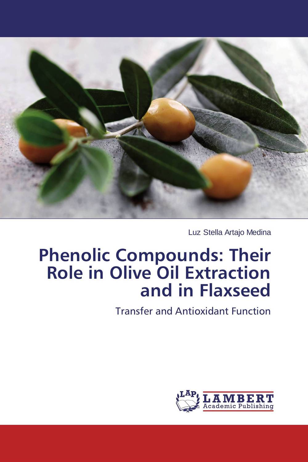Phenolic Compounds: Their Role in Olive Oil Extraction and in Flaxseed
