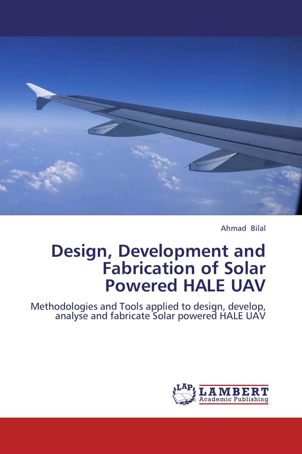 Design, Development and Fabrication of Solar Powered HALE UAV