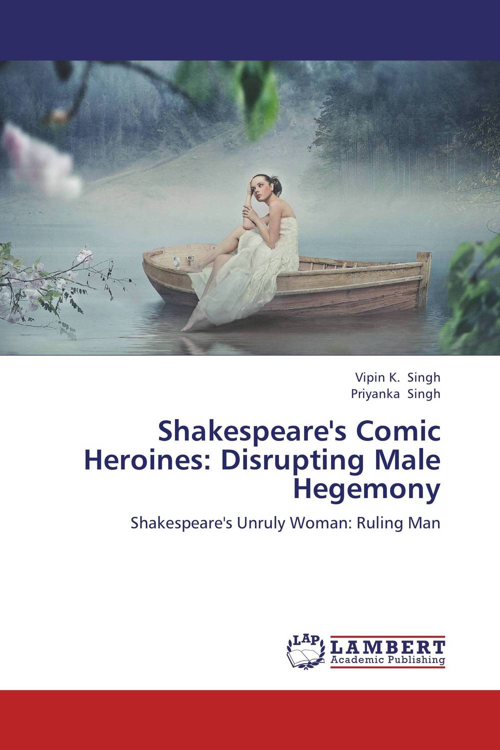 Shakespeare`s Comic Heroines: Disrupting Male Hegemony