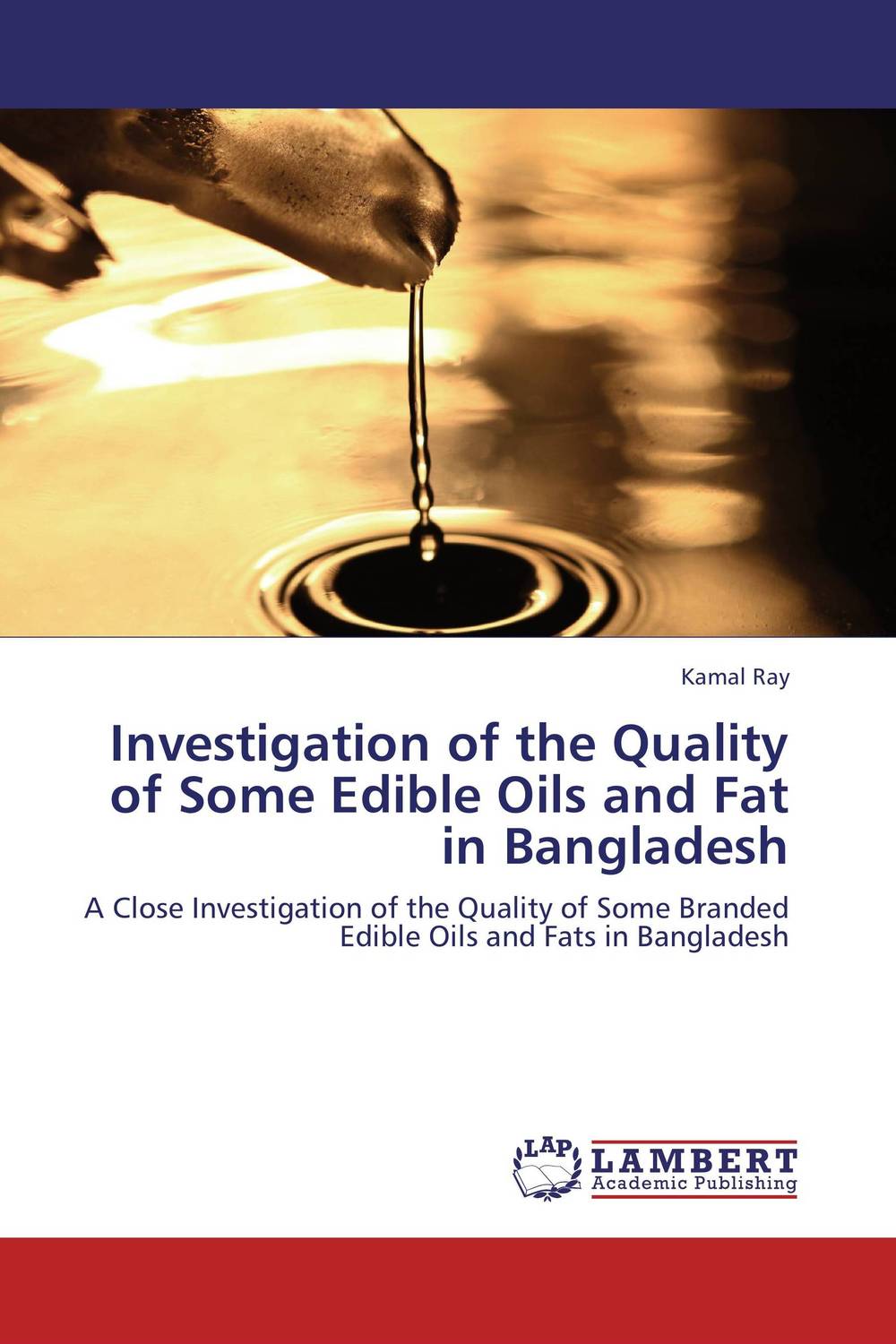 Investigation of the Quality of Some Edible Oils and Fat in Bangladesh