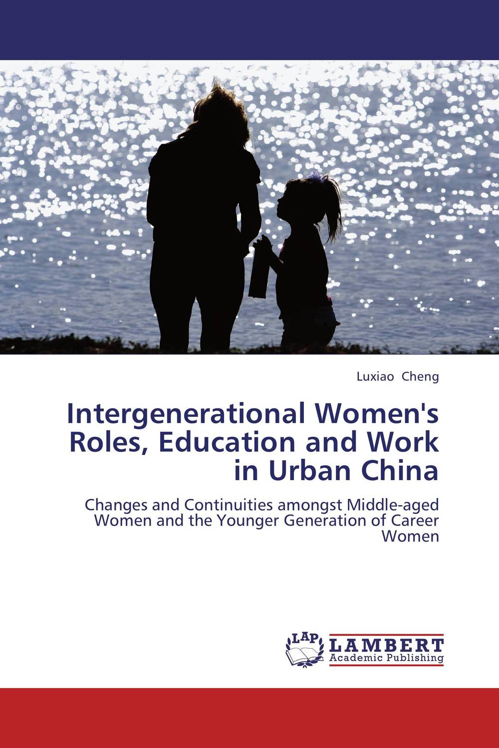 Intergenerational Women`s Roles, Education and Work in Urban China