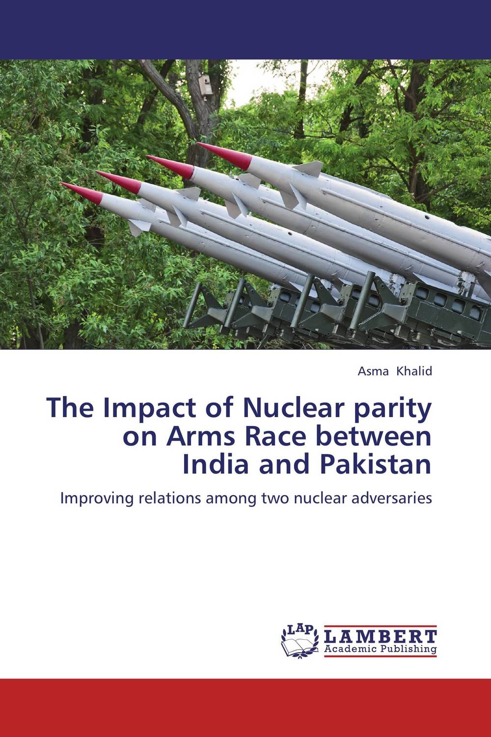 The Impact of Nuclear parity on Arms Race between India and Pakistan