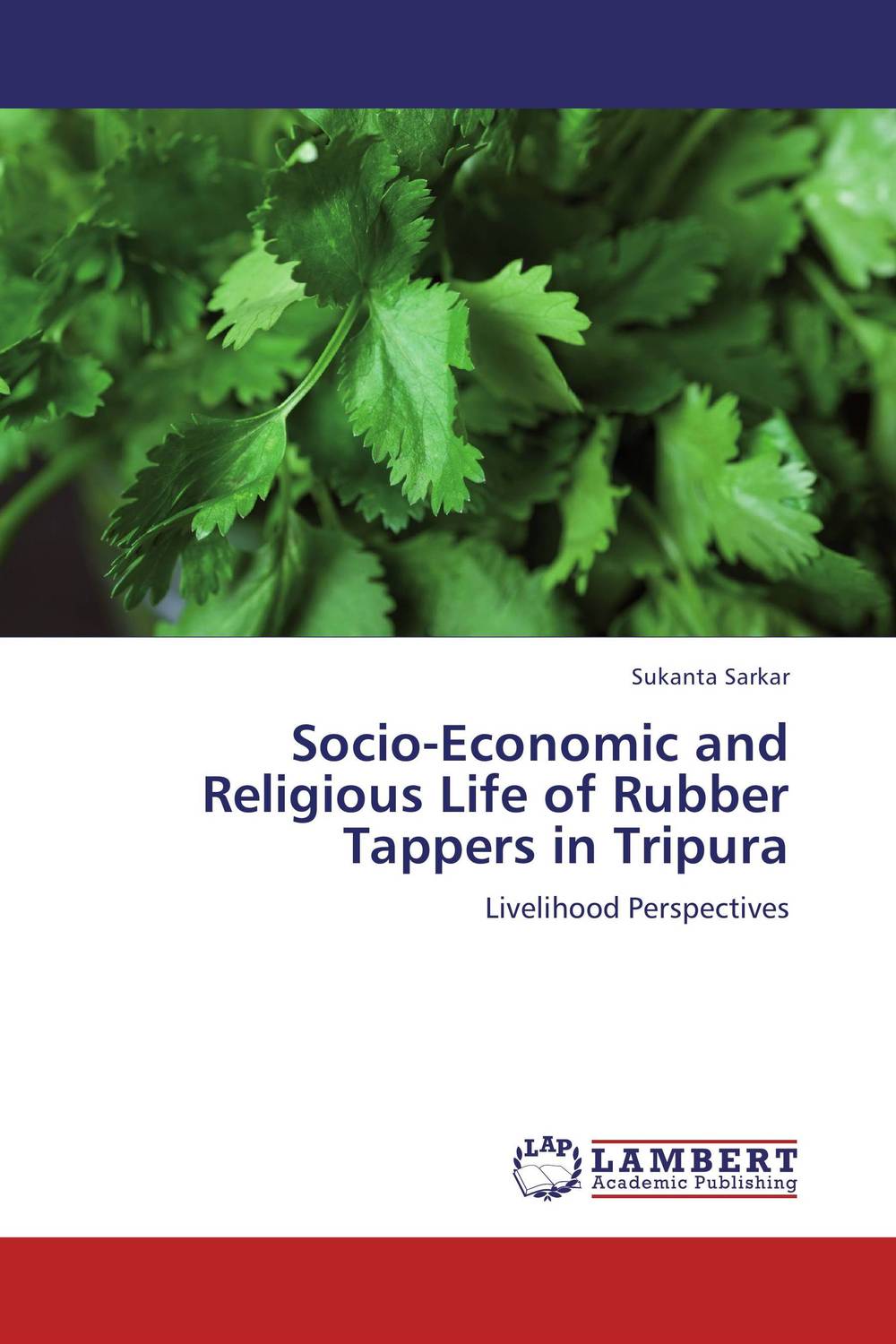 Socio-Economic and Religious Life of Rubber Tappers in Tripura