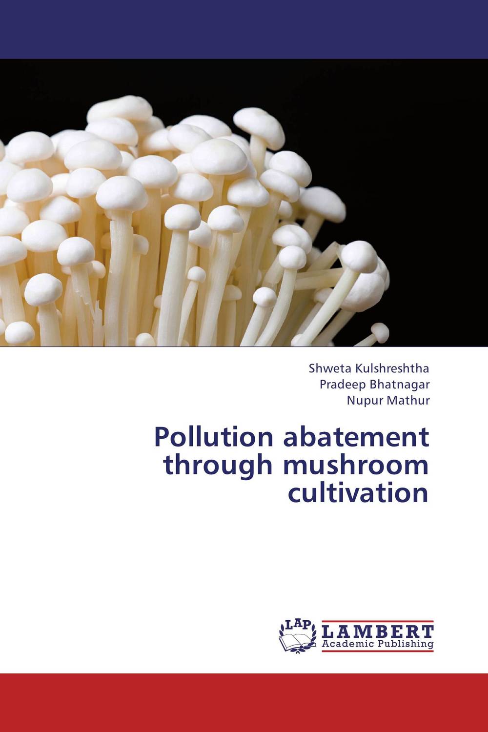 Pollution abatement through mushroom cultivation