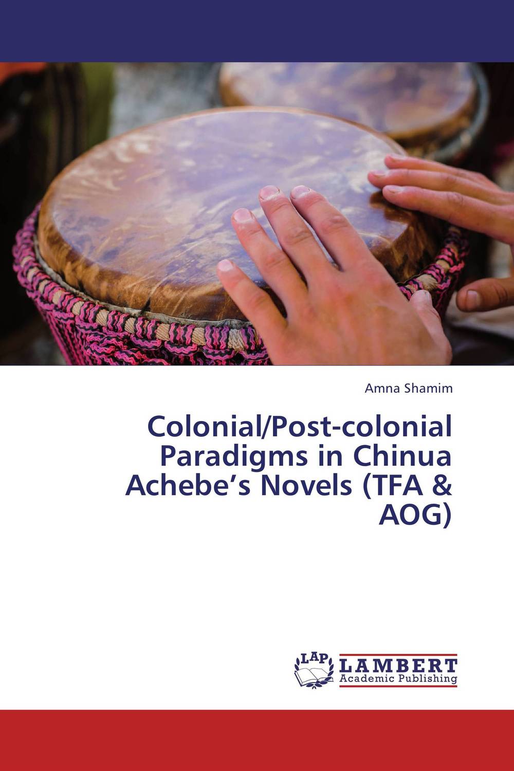 Colonial/Post-colonial Paradigms in Chinua Achebe’s Novels (TFA & AOG)