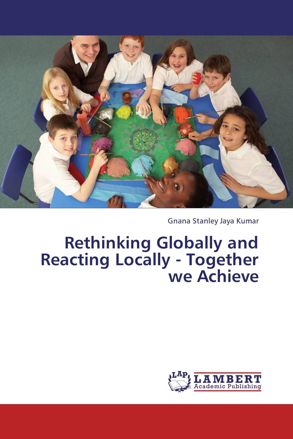 Rethinking Globally and Reacting Locally - Together we Achieve
