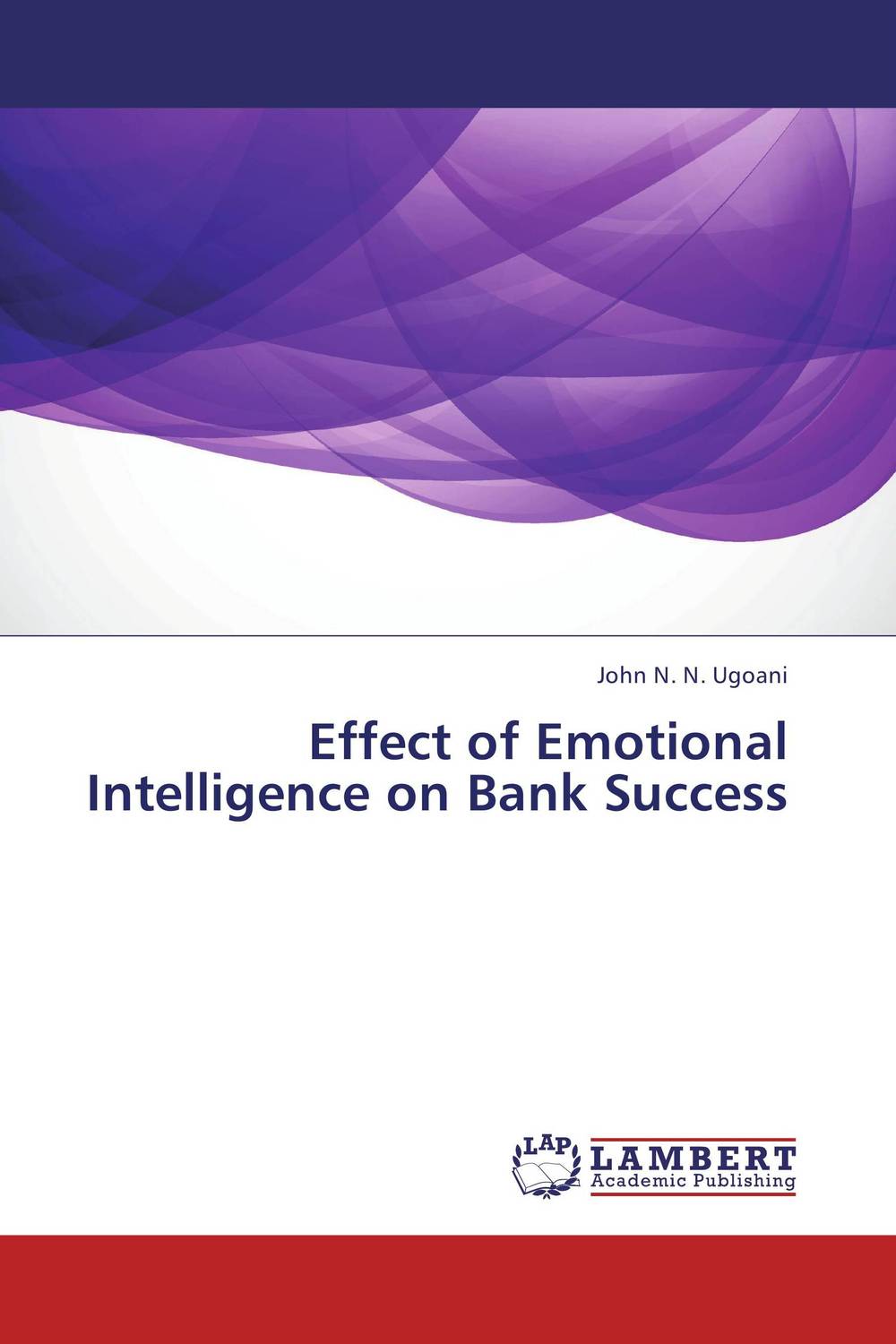 Effect of Emotional Intelligence on Bank Success12296407 Effect of Emotional Intelligence on Bank Success12296407This book is the result of many years of management experience in First Bank of Nigeria Plc, persistent self-study, education and research. It was essentially motivated by my desire to provide a study and/or training window on the construct of Emotional intelligence (EI) that will be easily understood by emerging researchers including undergraduate and postgraduate students, consultants, trainers, trainees and teachers, especially in the area of Personnel and Human Resources Management. This book is designed to serve the following main purposes: • A baseline reference material for Emotional Intelligence Researchers, including undergraduate and postgraduate students. • Provide study material for Personnel and Human Resources Practitioners and teachers in management sciences’ research. • Provide educational planners with the necessary information for the formulation of their course contents. • Guide the banking industry in its hiring processes, as a remedy for the frequent banking...