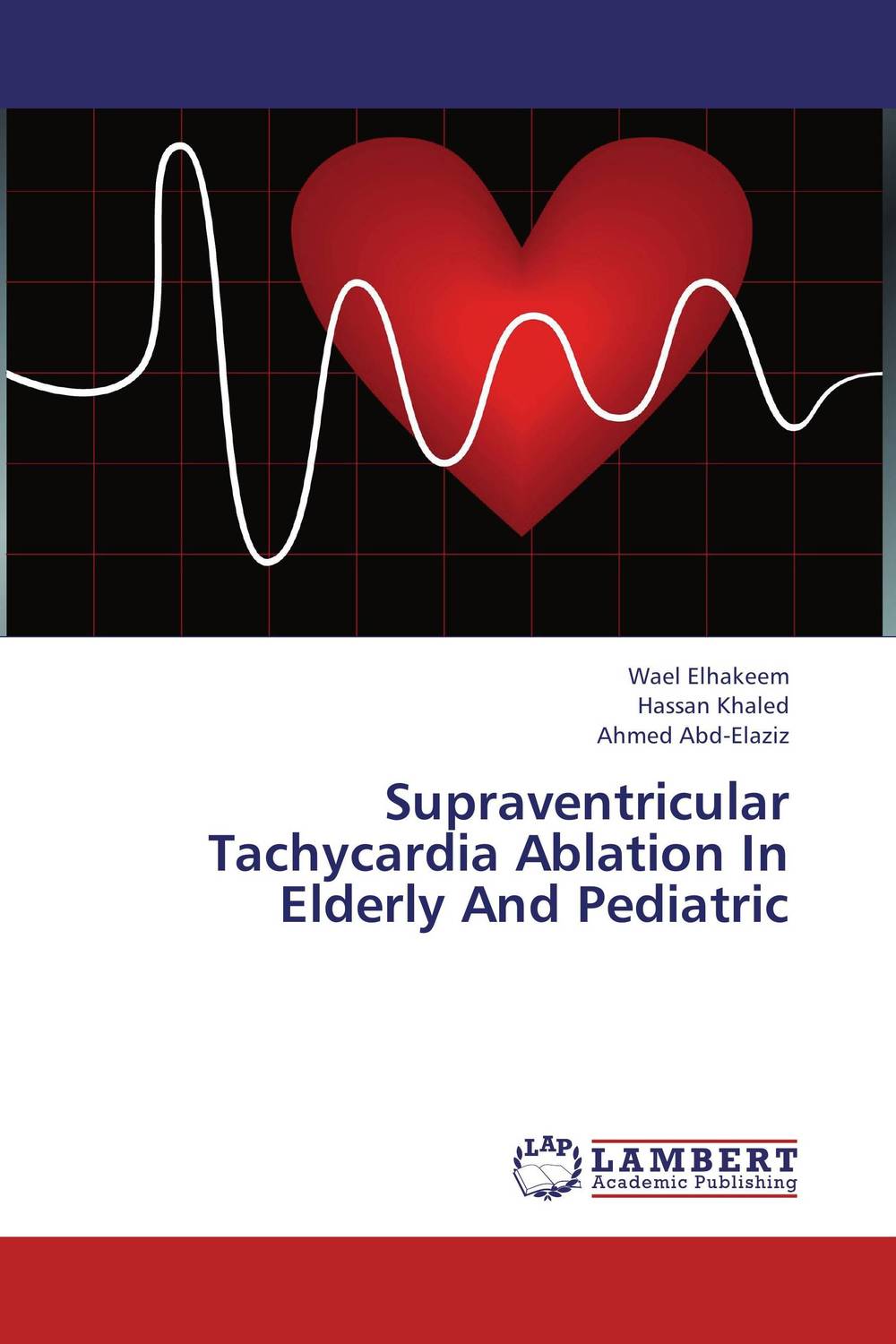 Supraventricular Tachycardia Ablation In Elderly And Pediatric, Wael Elhakeem,Hassan Khaled and Ahmed Abd-Elaziz