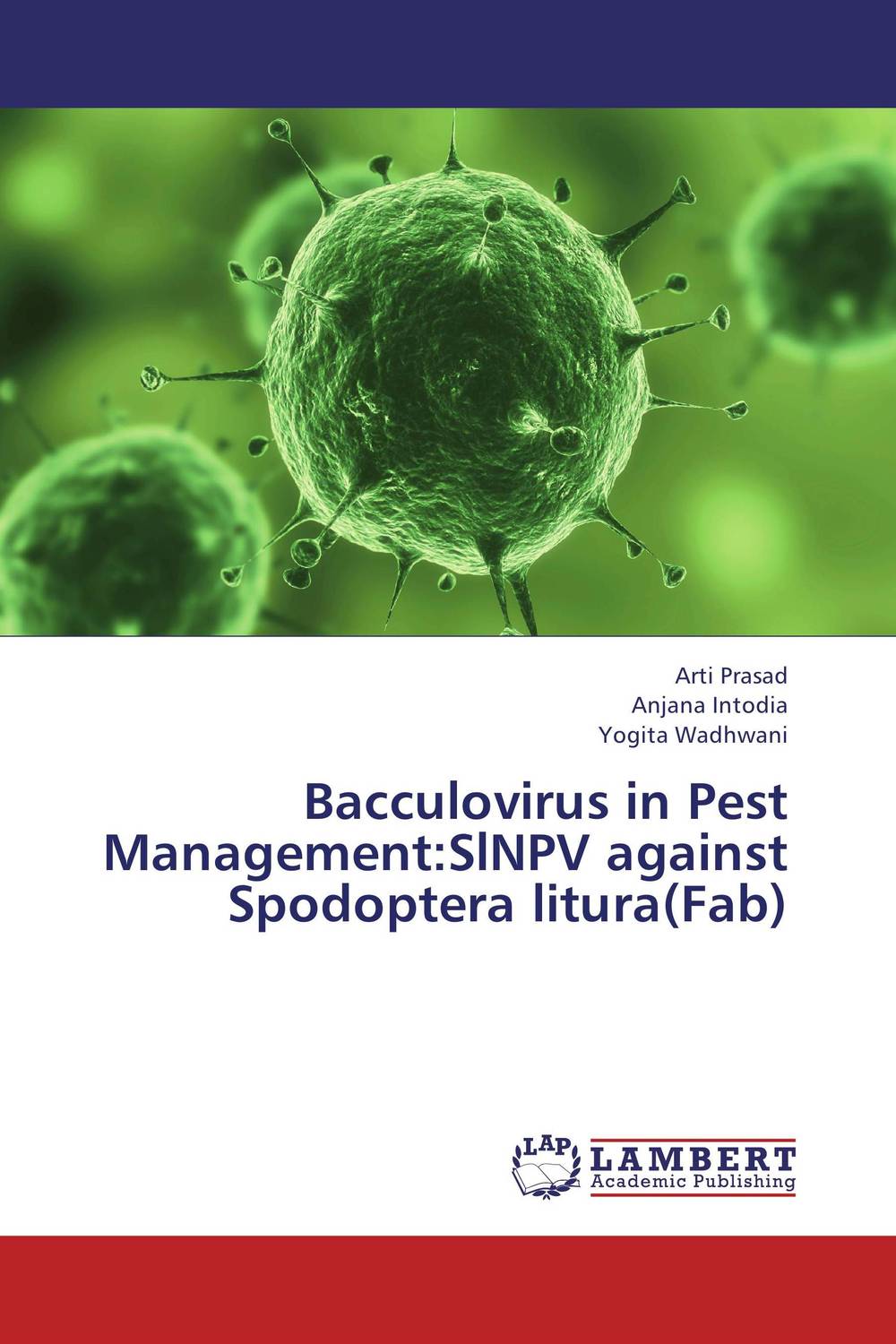 Bacculovirus in Pest Management:SlNPV against Spodoptera litura(Fab)