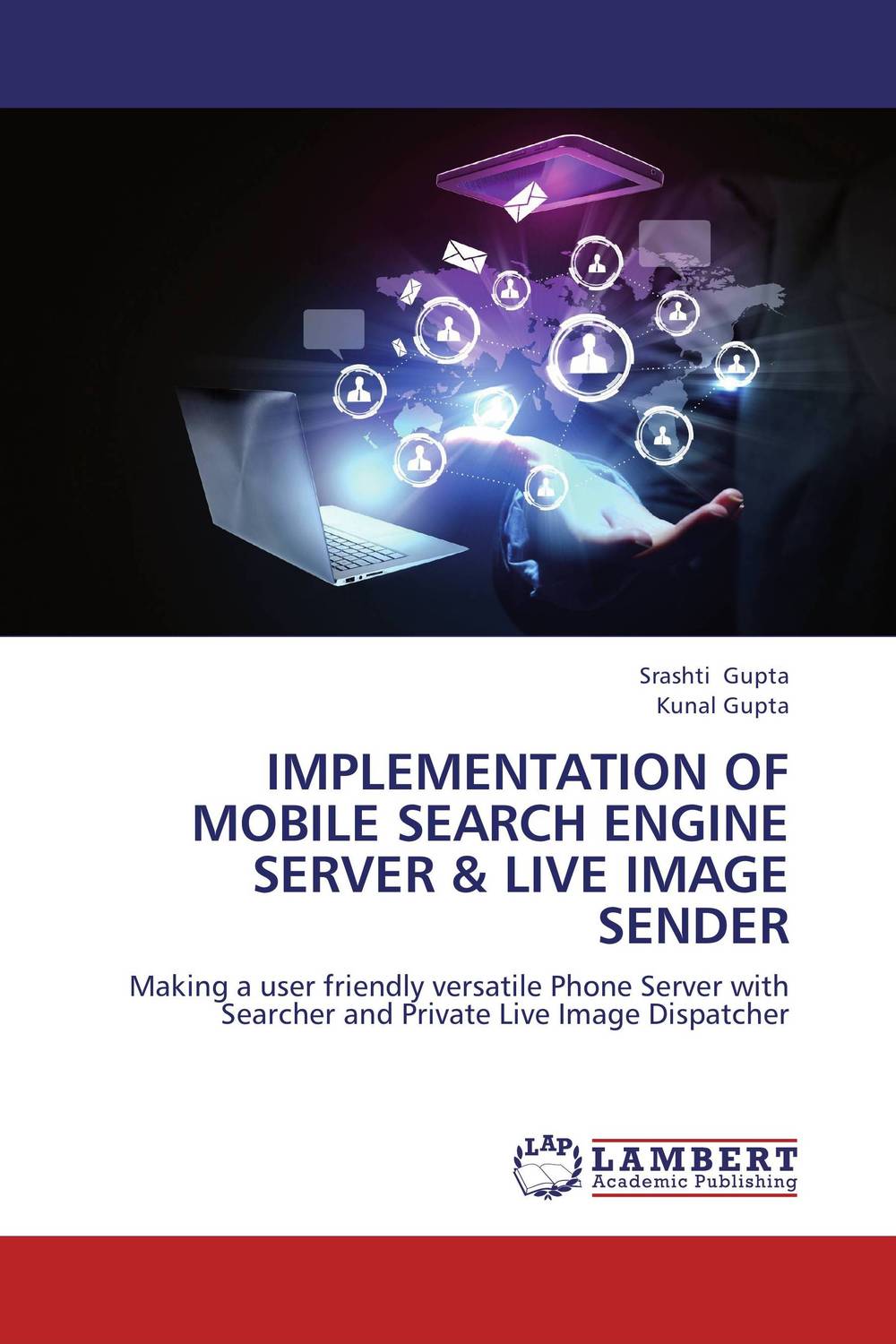 Implementation of mobile search engine server & live image sender12296407 Implementation of mobile search engine server & live image sender12296407This book consist a technique where Mobile phone acts as a server. Here server and browser are connected threw IP address. A person who is connected to that mobile server and who want to watch live image then he can send a request and images clicked by that mobile server. This technique can be used in sting operation. In addition, for improving the competence of data gathering, its necessary that a new mobile phone search engine is needed when user done searching in grouping with live click.