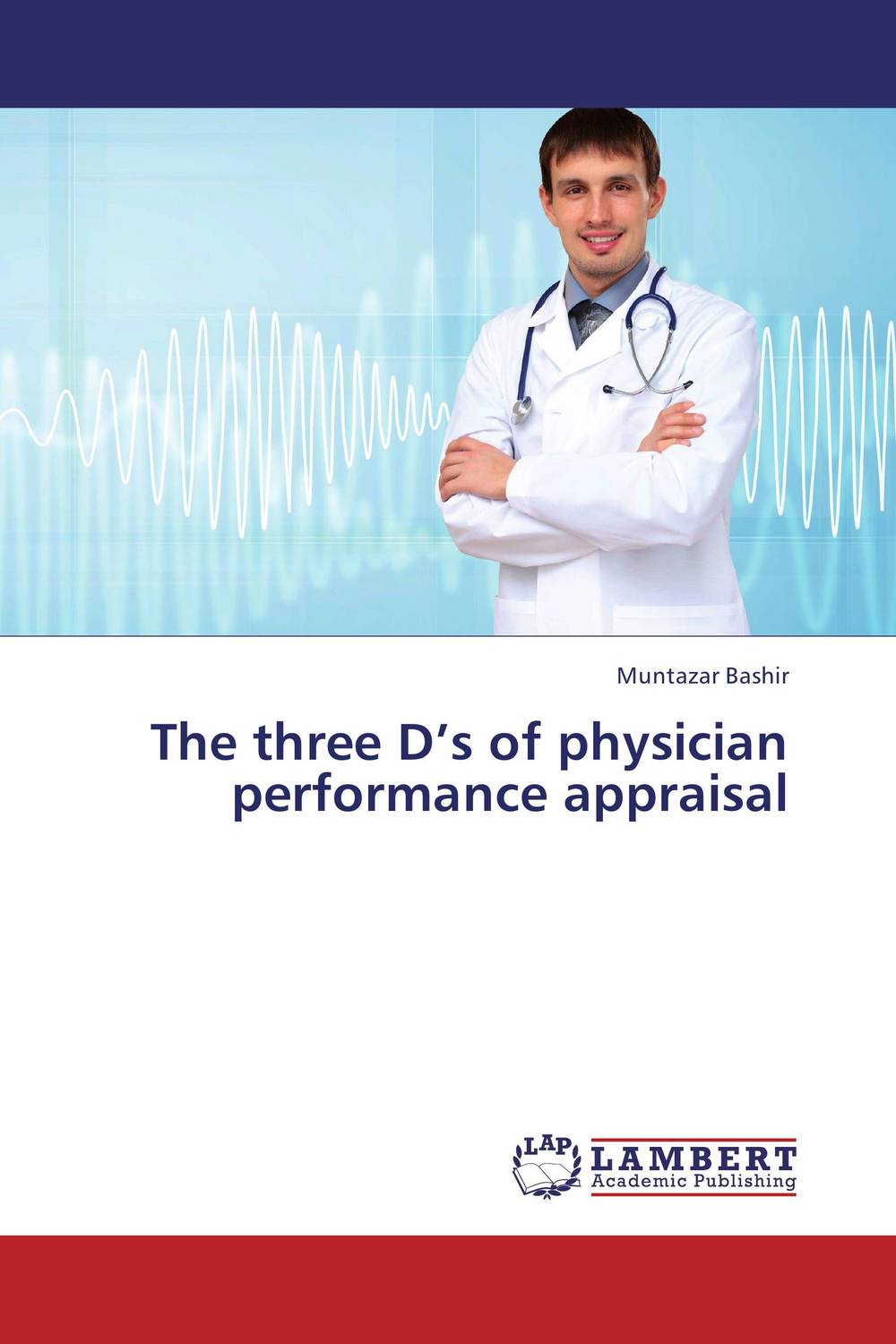 The three D’s of physician performance appraisal