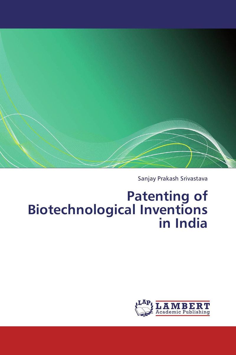 Patenting of Biotechnological Inventions in India