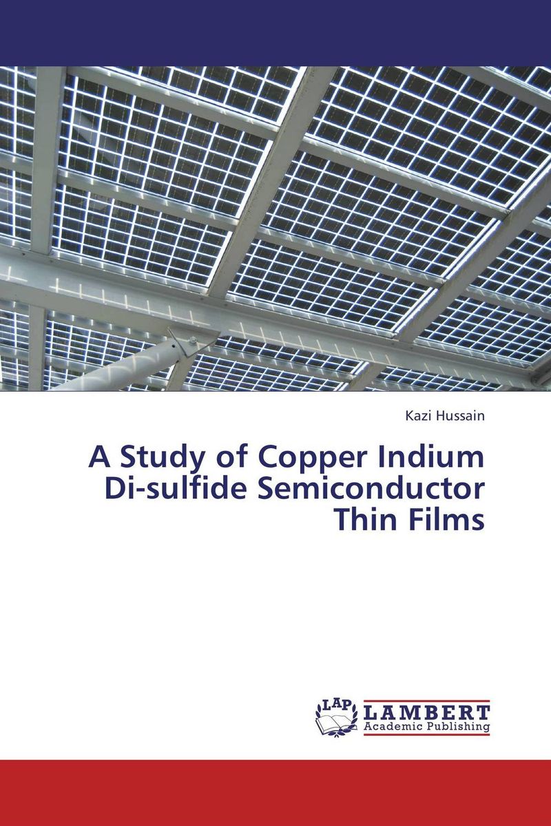 A Study of Copper Indium Di-sulfide Semiconductor Thin Films