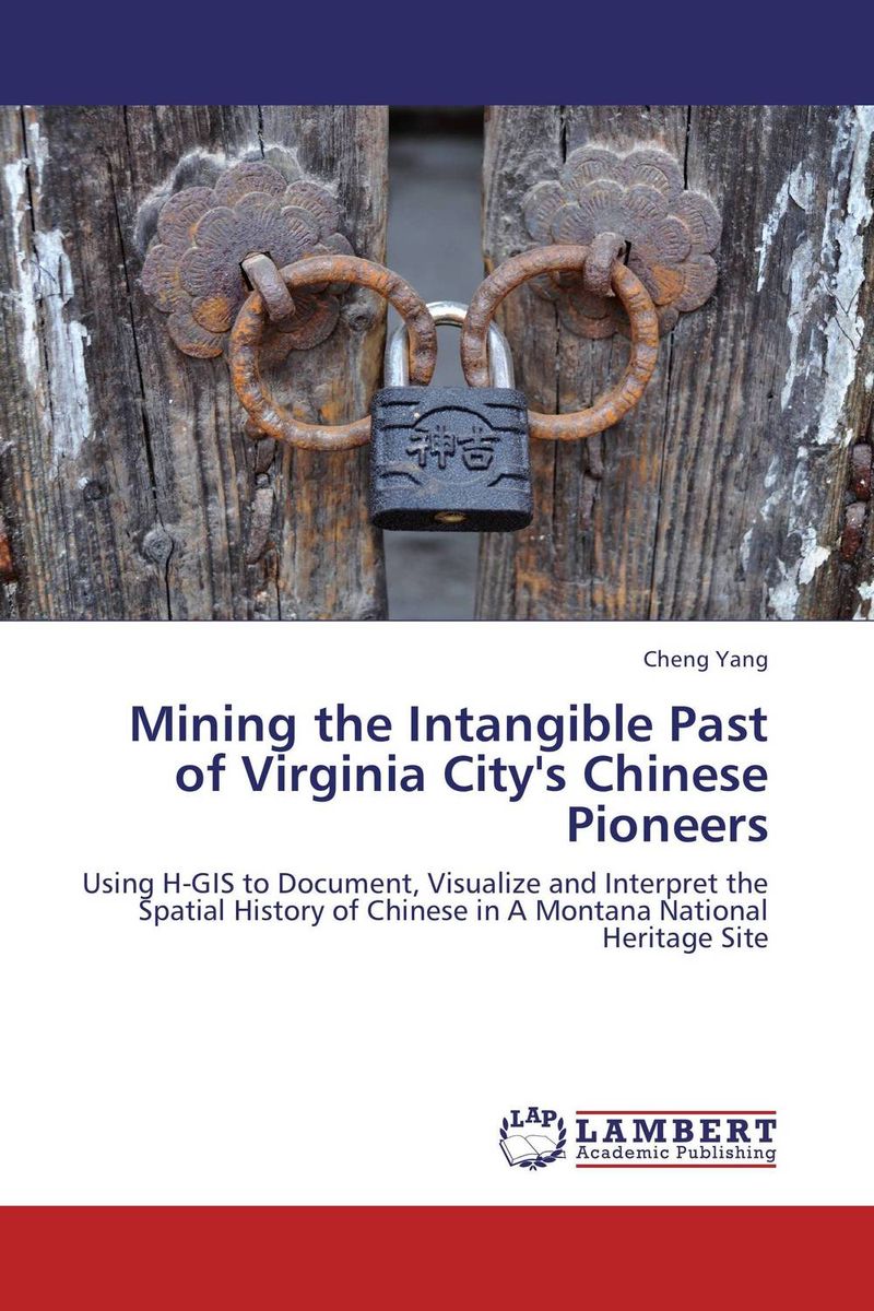 Mining the Intangible Past of Virginia City`s Chinese Pioneers