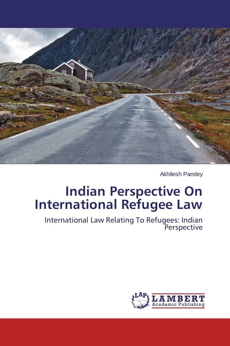 Indian Perspective On International Refugee Law