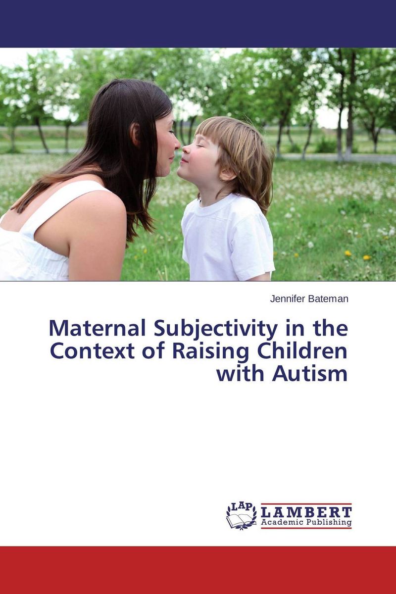 Maternal Subjectivity in the Context of Raising Children with Autism