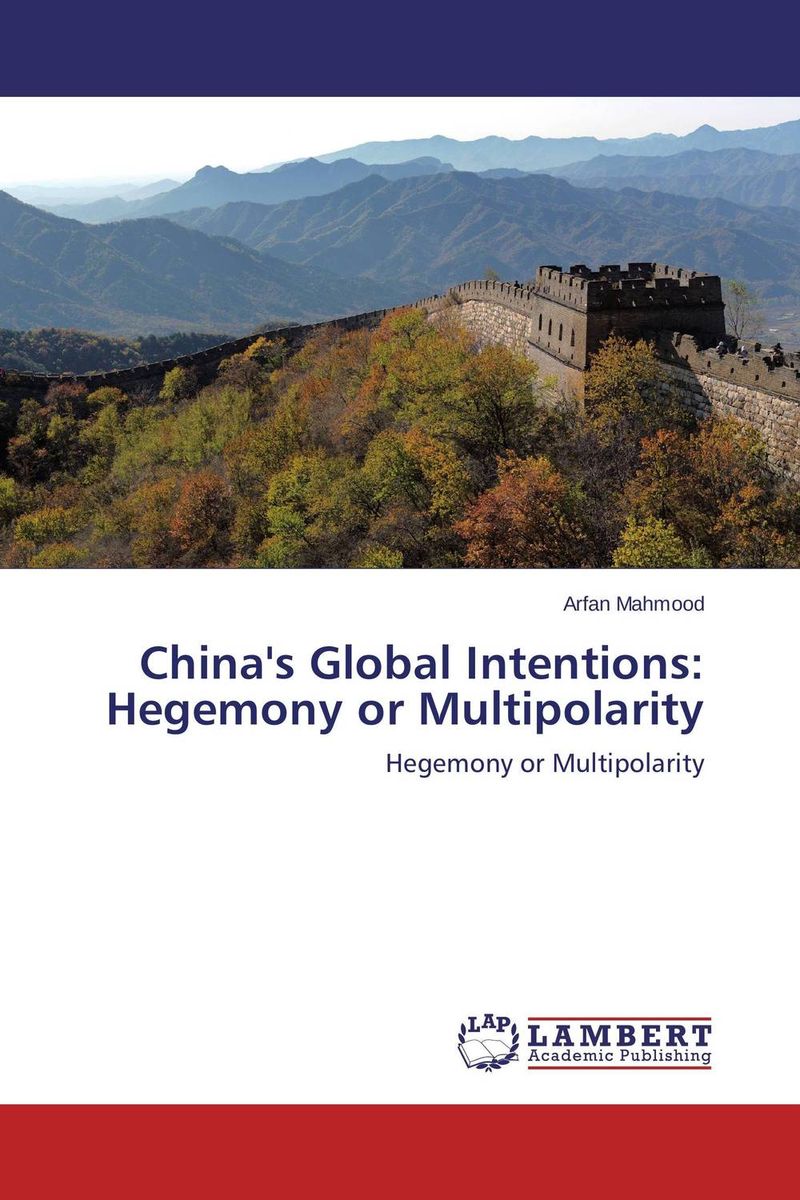 China`s Global Intentions: Hegemony or Multipolarity