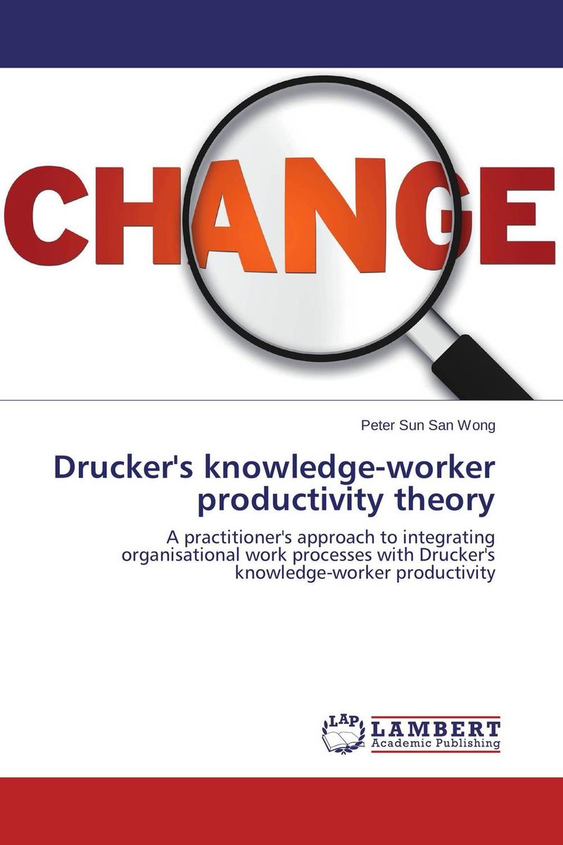 Drucker`s knowledge-worker productivity theory