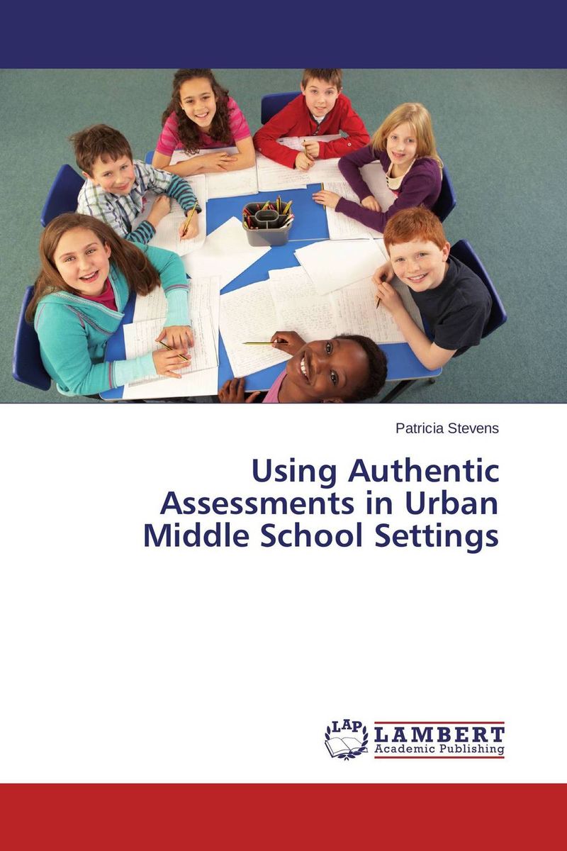 Using Authentic Assessments in Urban Middle School Settings