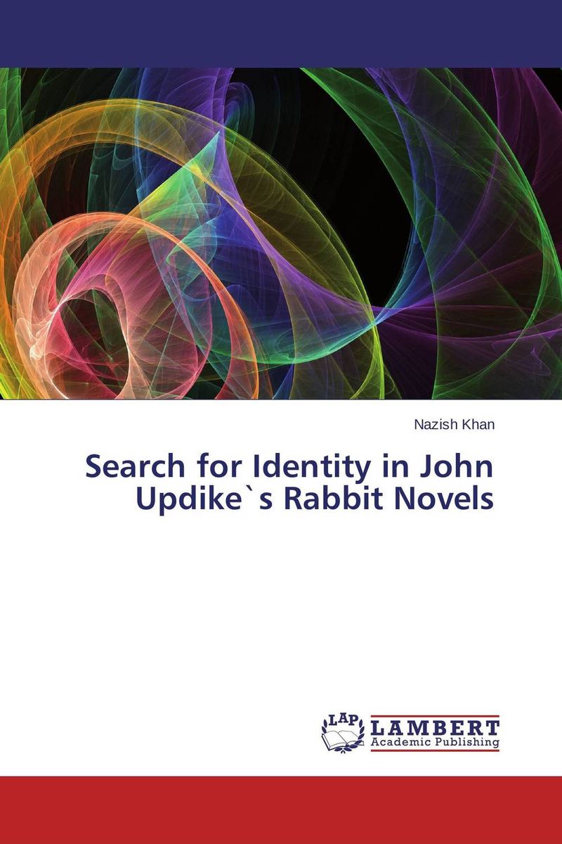 Search for Identity in John Updike`s Rabbit Novels