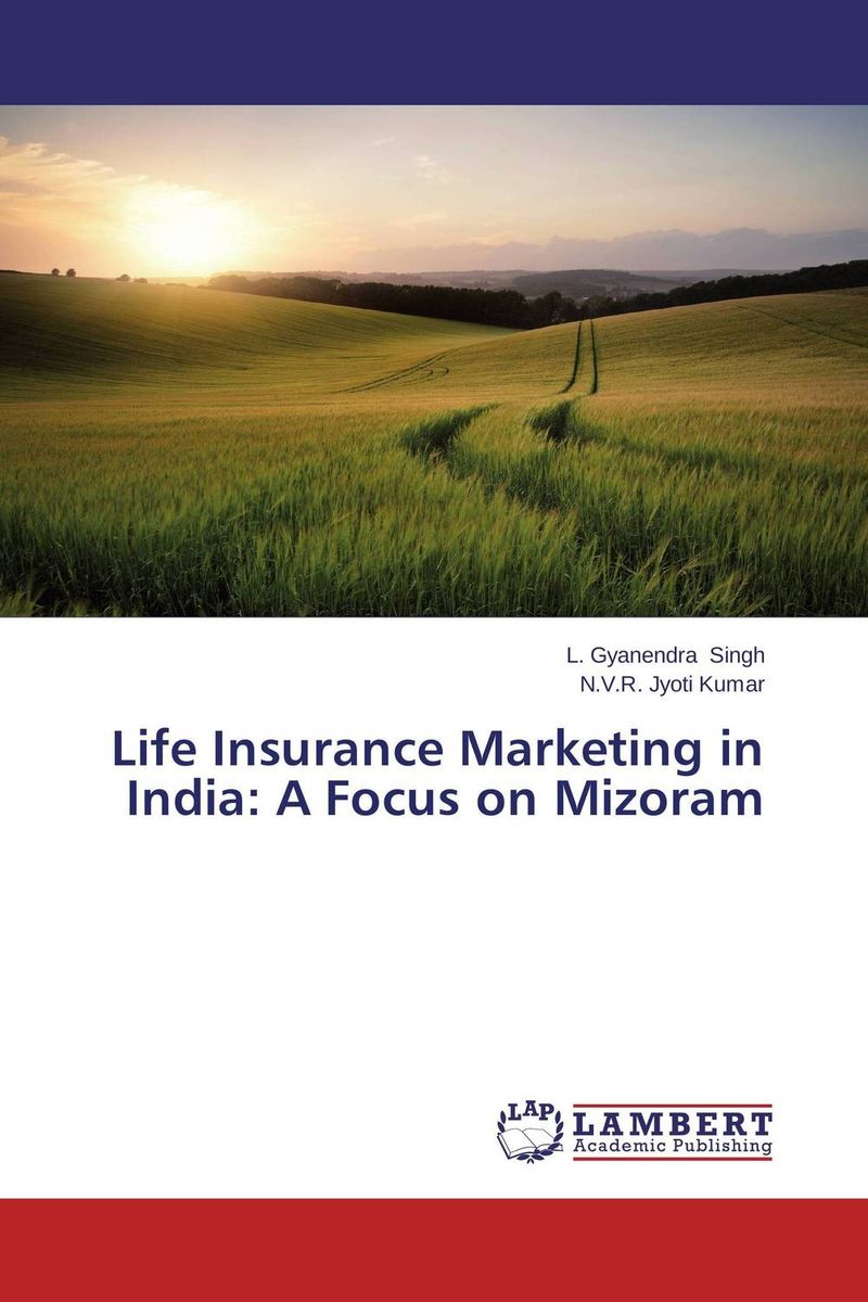 Life Insurance Marketing in India: A Focus on Mizoram