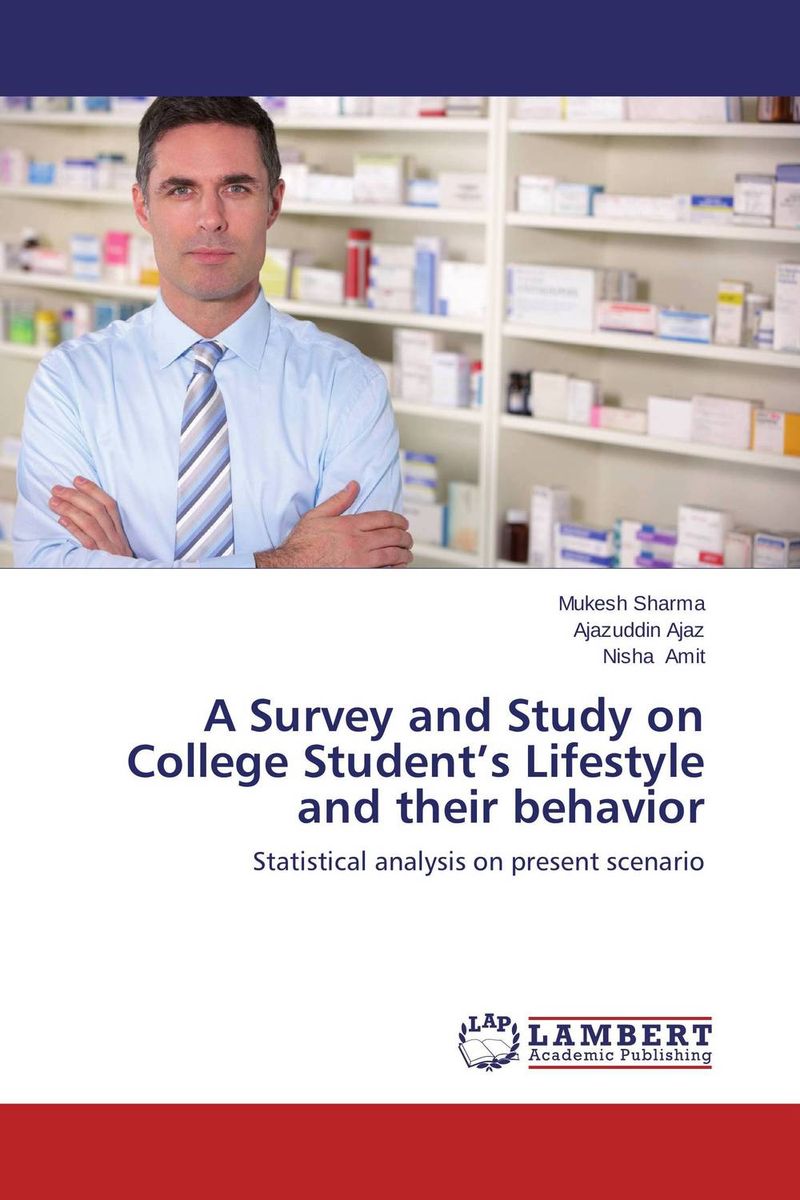 A Survey and Study on College Student’s Lifestyle and their behavior