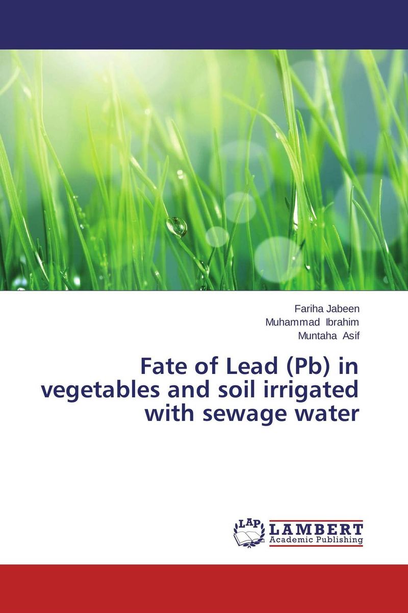 Fate of Lead (Pb) in vegetables and soil irrigated with sewage water