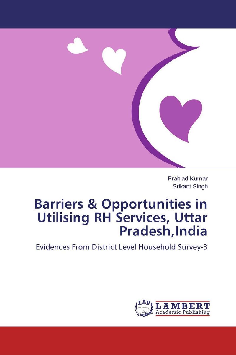 Barriers & Opportunities in Utilising RH Services, Uttar Pradesh,India