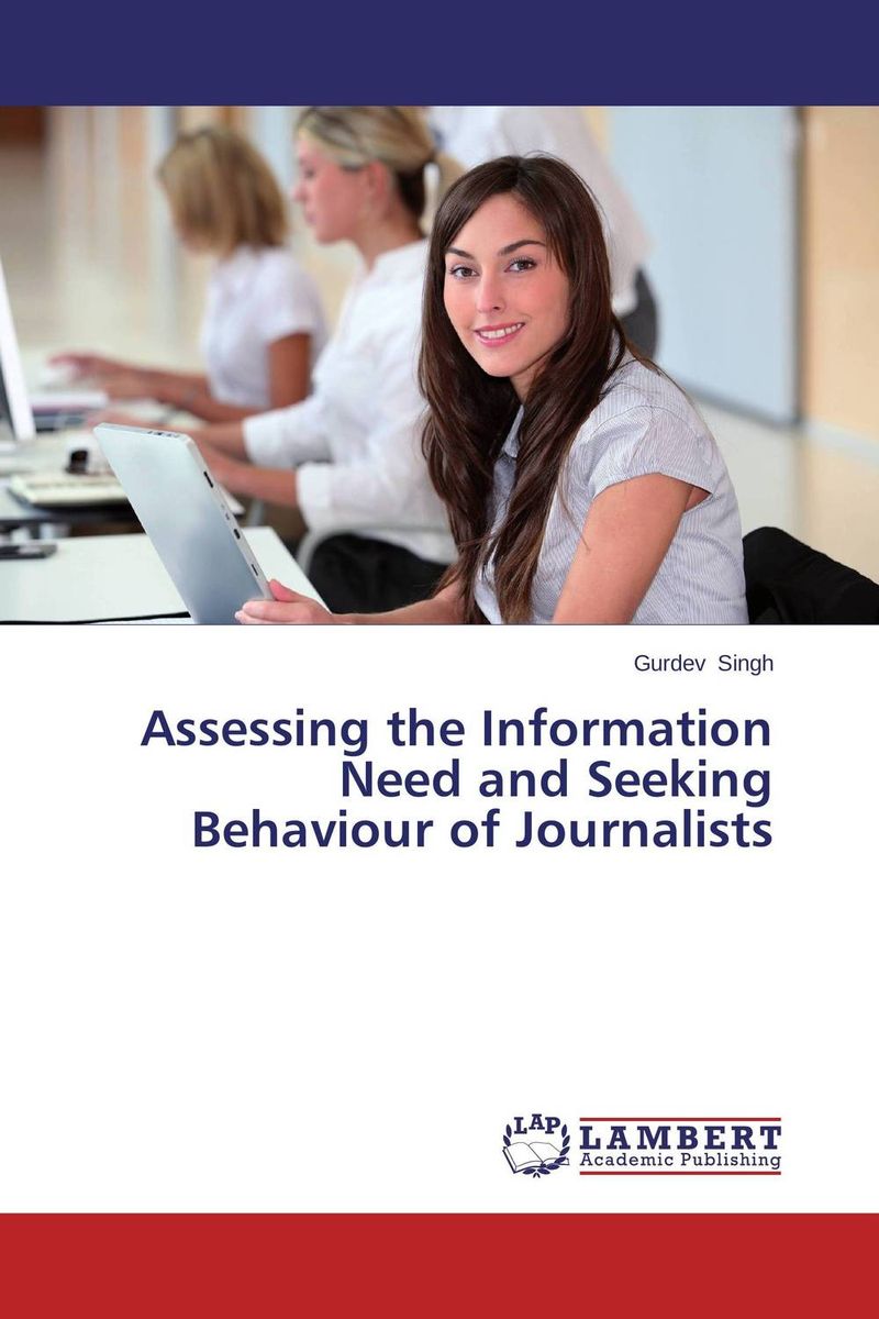 Assessing the Information Need and Seeking Behaviour of Journalists