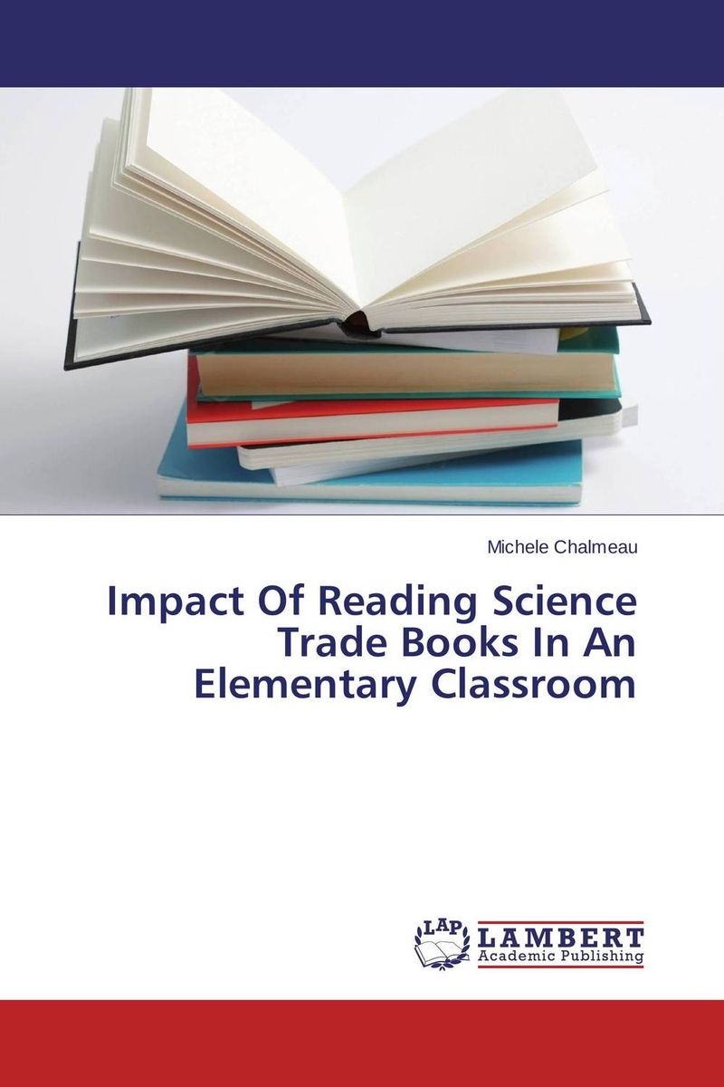 Impact Of Reading Science Trade Books In An Elementary Classroom12296407 Impact Of Reading Science Trade Books In An Elementary Classroom12296407It has been documented that a strong correlation exists between the improvement of reading and math skills when science is integrated into the curriculum. This observation is particularly pronounced, when students are introduced to scientific concepts by integrating children’s scientific trade books. This study examines the impact of children’s interest and attitudes towards science by reading science trade books to first and fourth grade students. This investigation reinforces the importance of reading science trade books in an elementary classroom to support science comprehension and instruction. It illustrates how children’s literature in the classroom has become a great instructional tool to introduce and teach science concepts and to positively affect student’s attitudes and curiosity towards science.