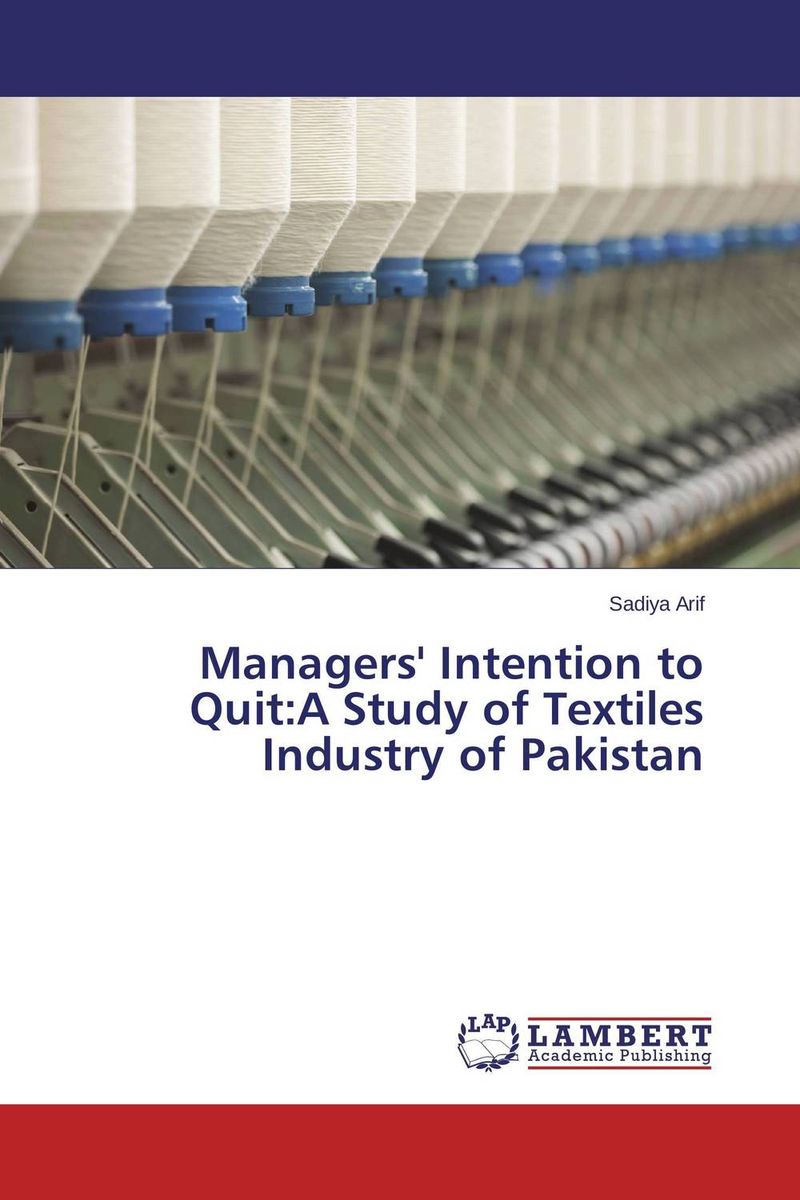 Managers` Intention to Quit:A Study of Textiles Industry of Pakistan