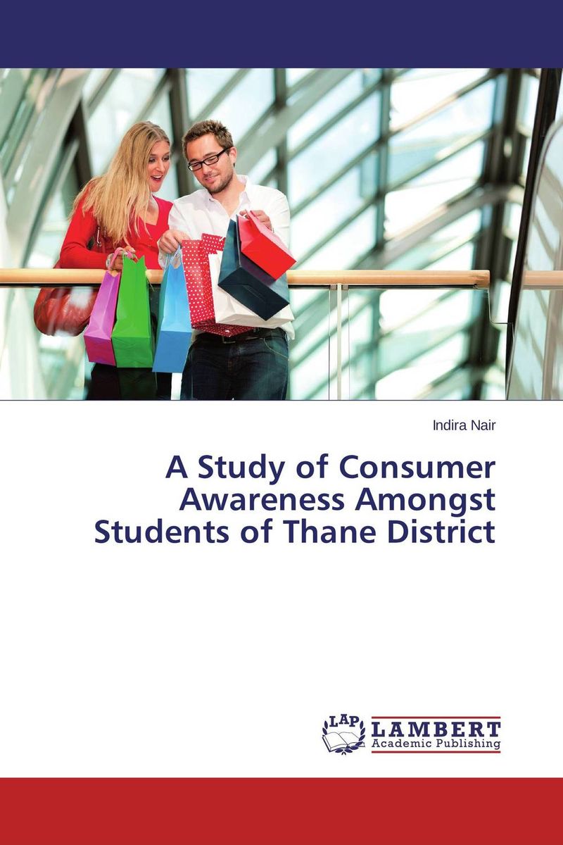 A Study of Consumer Awareness Amongst Students of Thane District