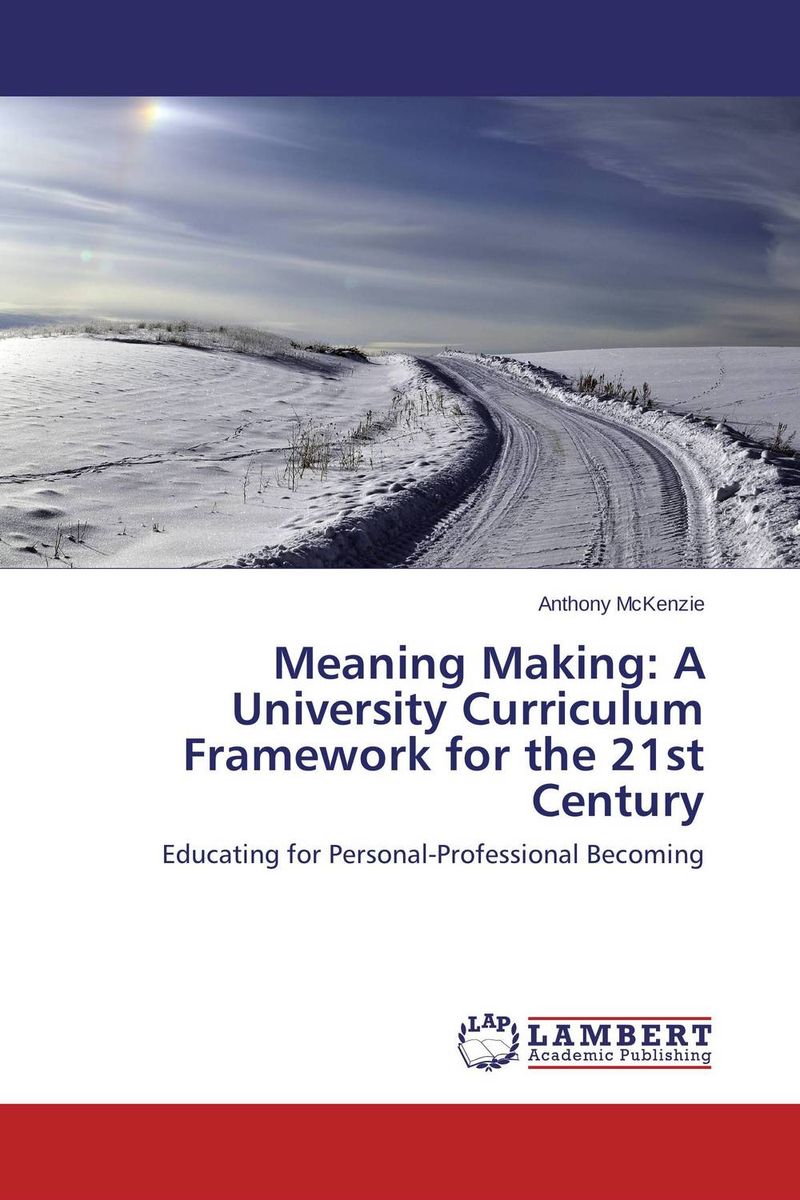 Meaning Making: A University Curriculum Framework for the 21st Century