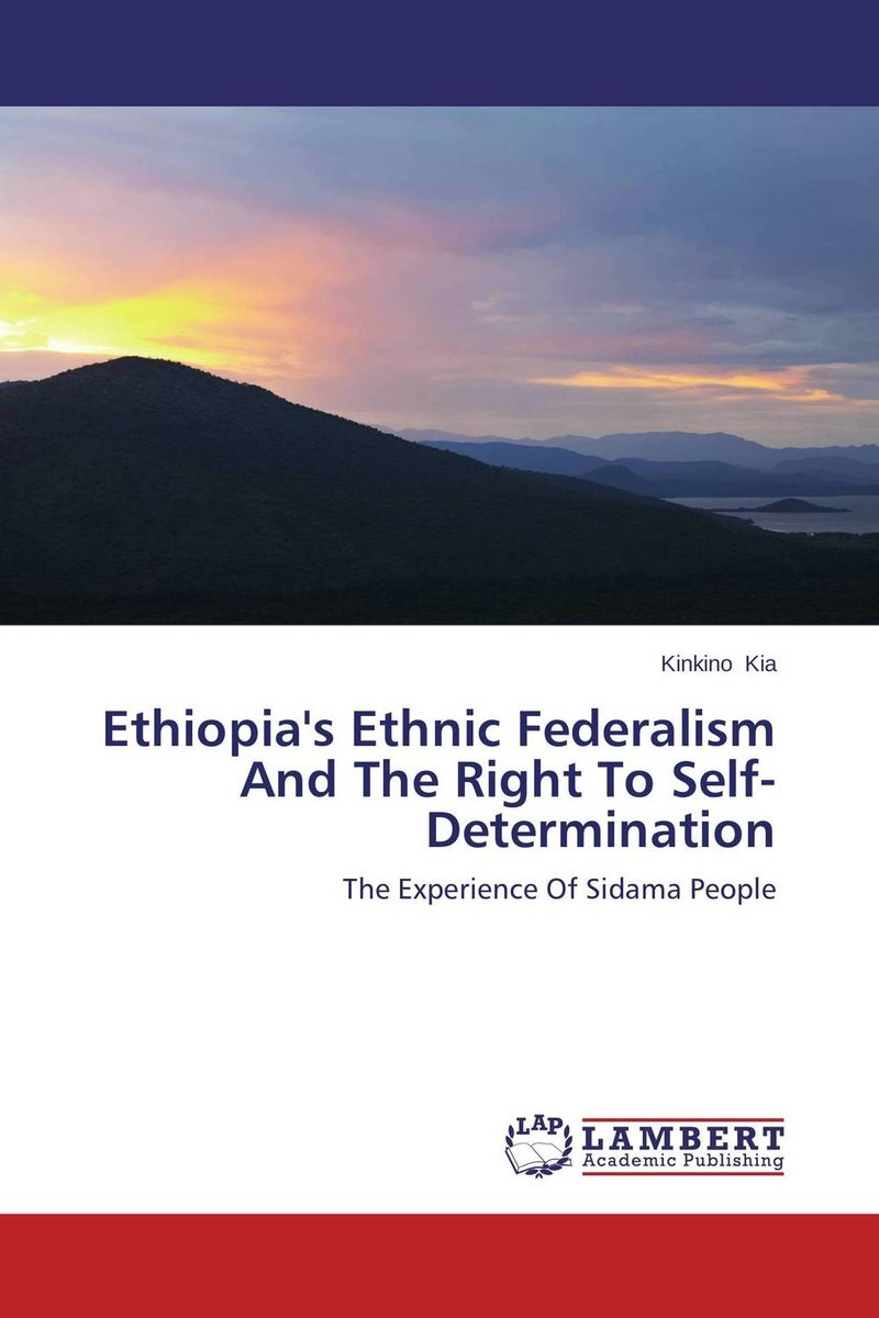 Ethiopia`s Ethnic Federalism And The Right To Self-Determination