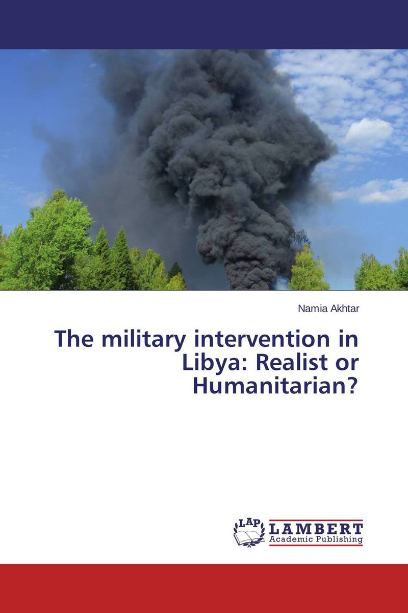 The military intervention in Libya: Realist or Humanitarian?