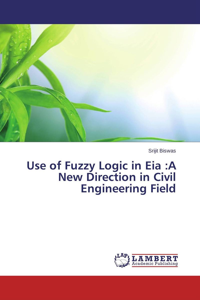 Use of Fuzzy Logic in Eia :A New Direction in Civil Engineering Field