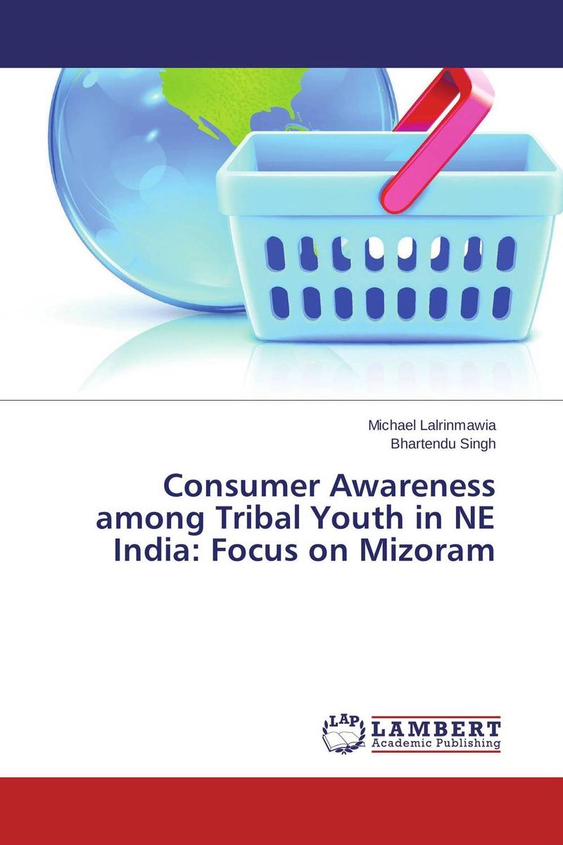 Consumer Awareness among Tribal Youth in NE India: Focus on Mizoram