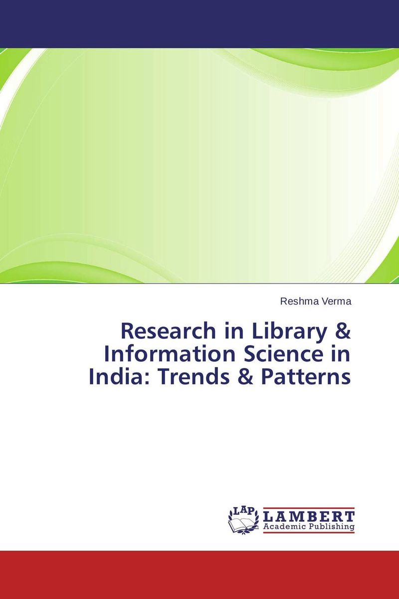 Research in Library & Information Science in India: Trends & Patterns