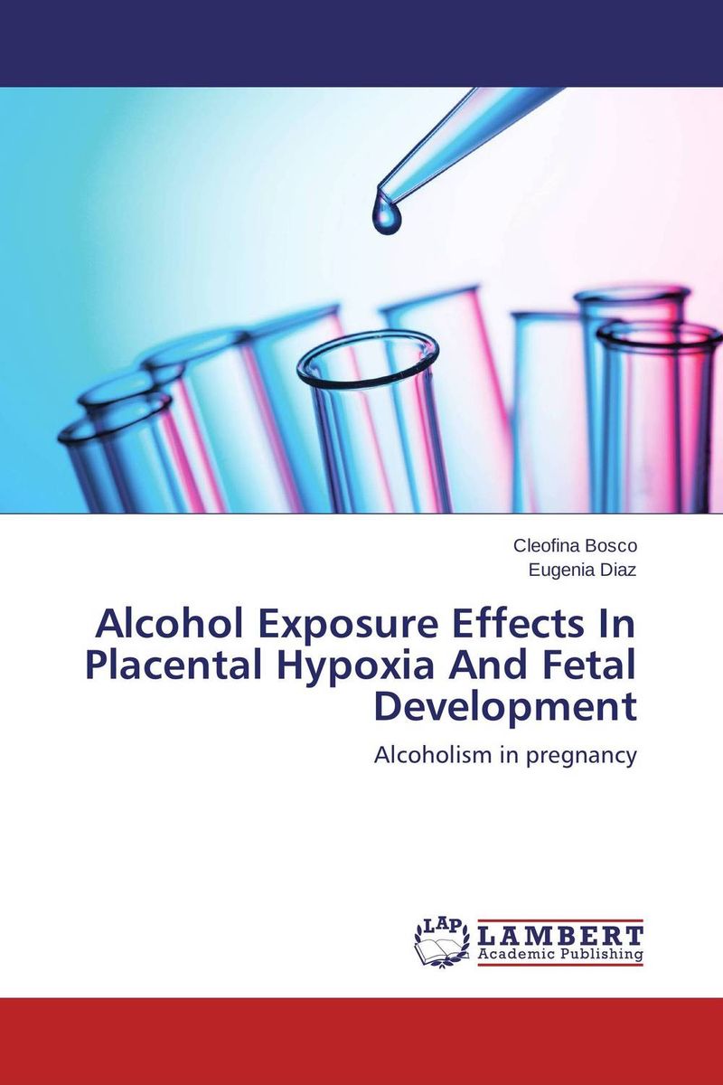 Alcohol Exposure Effects In Placental Hypoxia And Fetal Development