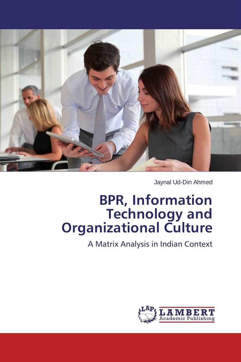 BPR, Information Technology and Organizational Culture