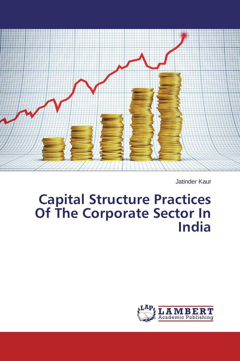 Capital Structure Practices Of The Corporate Sector In India