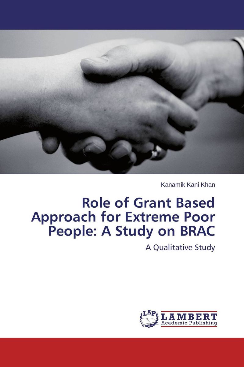 Role of Grant Based Approach for Extreme Poor People: A Study on BRAC